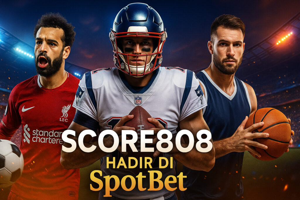 SCORE808 hadir di Spotbet: Platform Terpercaya untuk Pecinta Judi Online